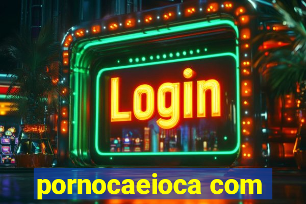 pornocaeioca com