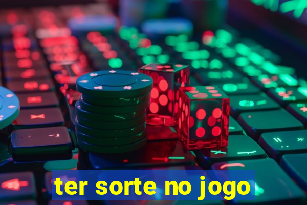 ter sorte no jogo