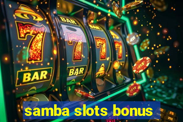 samba slots bonus