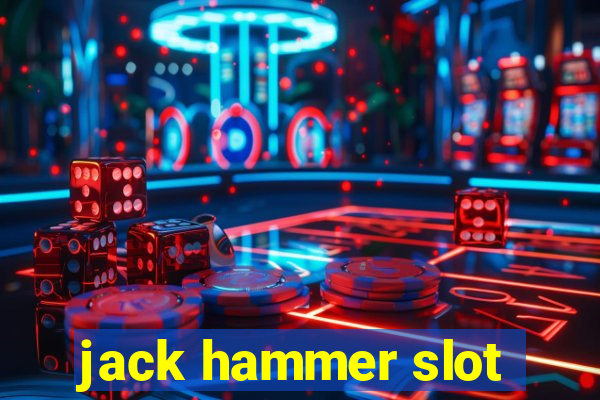 jack hammer slot