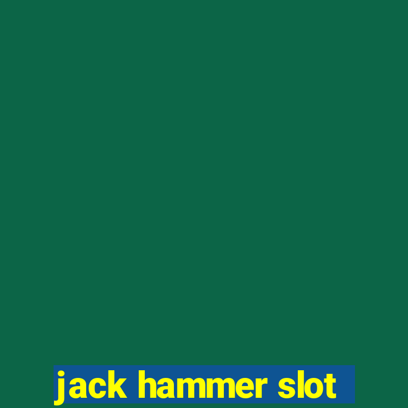 jack hammer slot