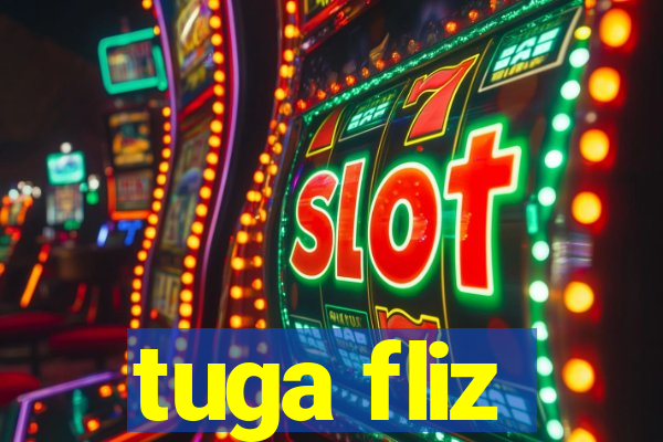 tuga fliz