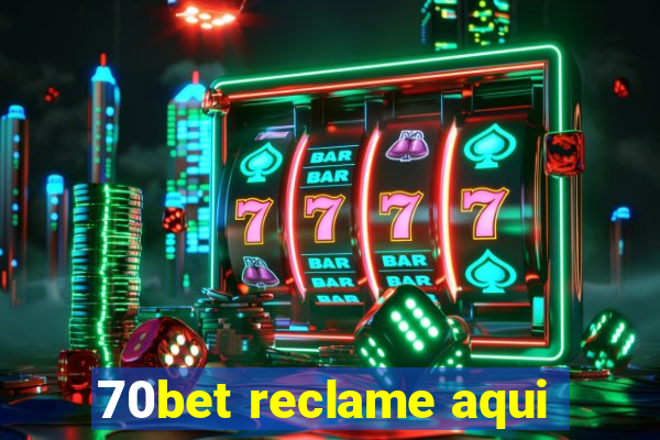 70bet reclame aqui