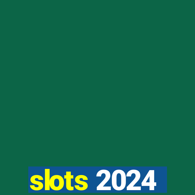 slots 2024