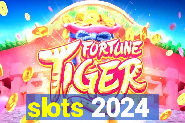 slots 2024