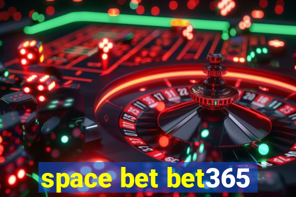 space bet bet365