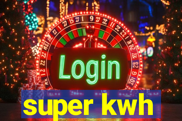 super kwh