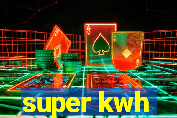 super kwh