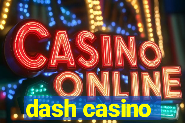 dash casino