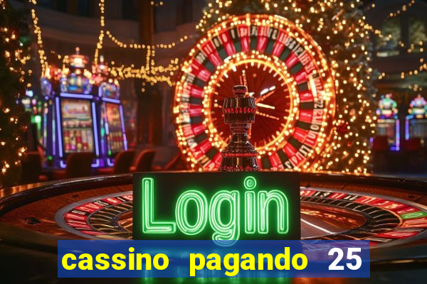 cassino pagando 25 reais no cadastro