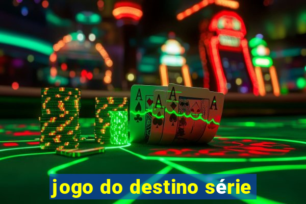 jogo do destino série