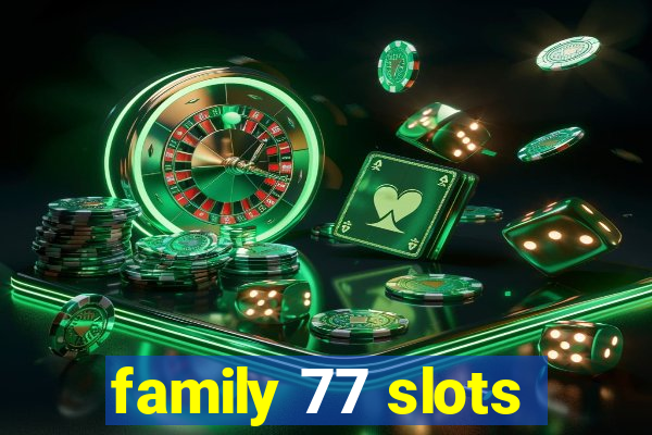 family 77 slots