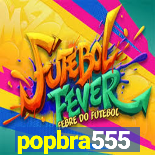 popbra555