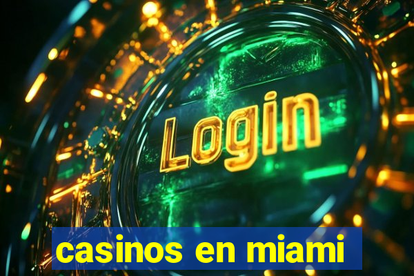 casinos en miami