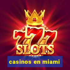 casinos en miami