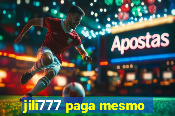 jili777 paga mesmo