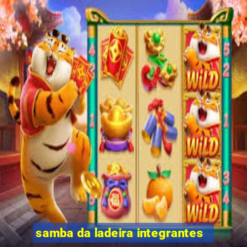 samba da ladeira integrantes