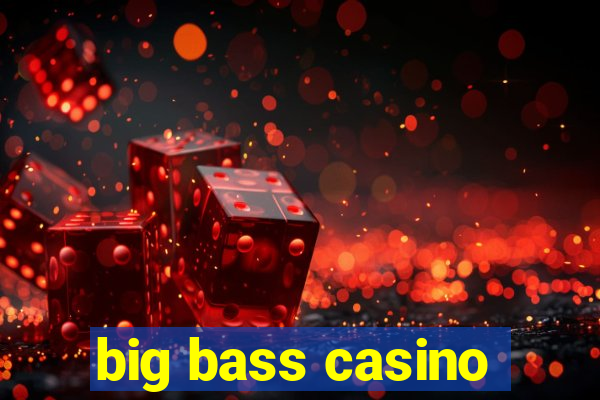 big bass casino