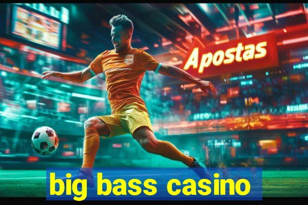 big bass casino