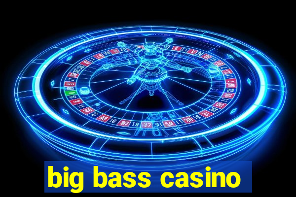 big bass casino