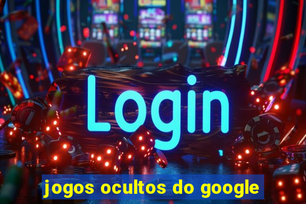 jogos ocultos do google