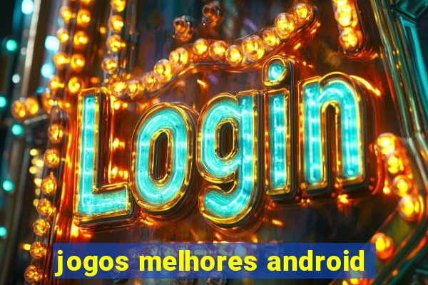 jogos melhores android