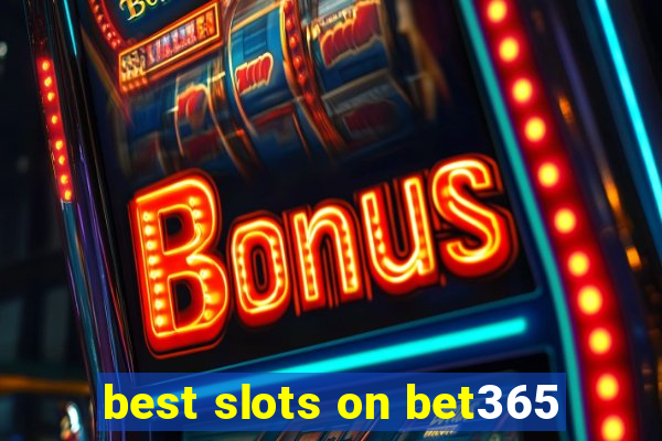 best slots on bet365