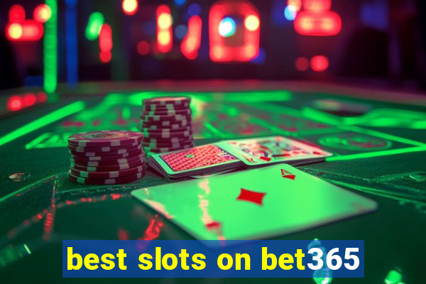 best slots on bet365