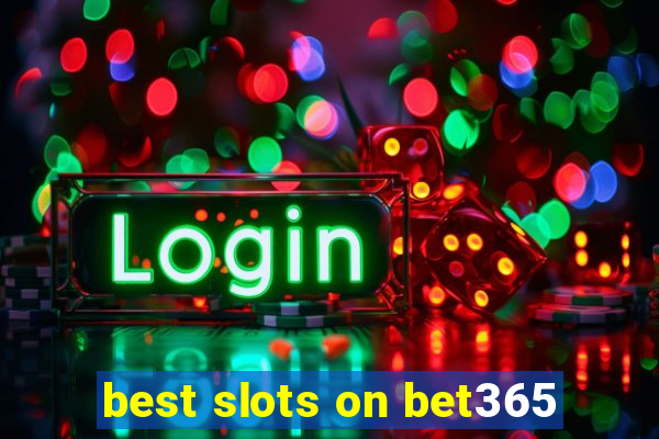 best slots on bet365