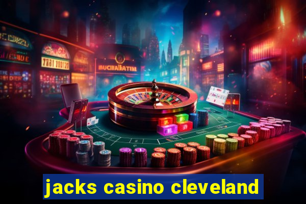 jacks casino cleveland