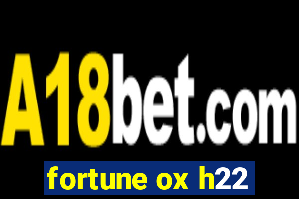 fortune ox h22