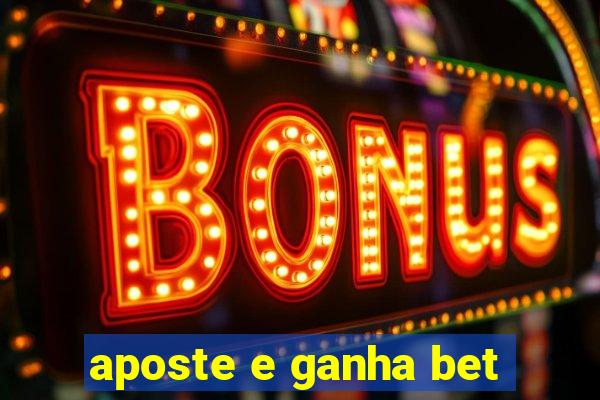 aposte e ganha bet