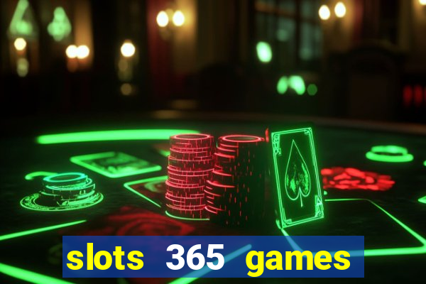 slots 365 games paga mesmo