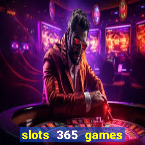 slots 365 games paga mesmo