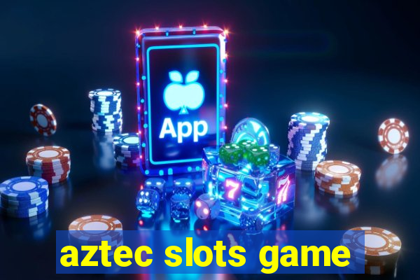 aztec slots game