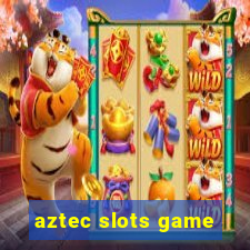 aztec slots game