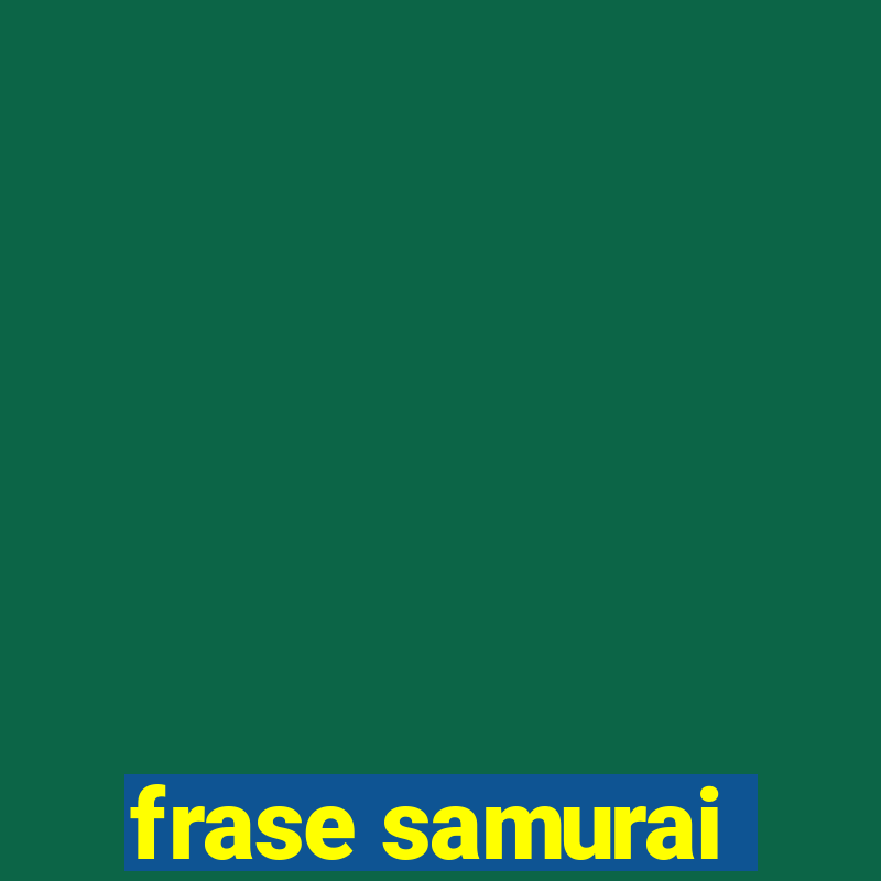 frase samurai