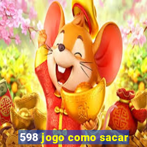 598 jogo como sacar