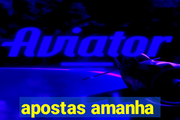 apostas amanha