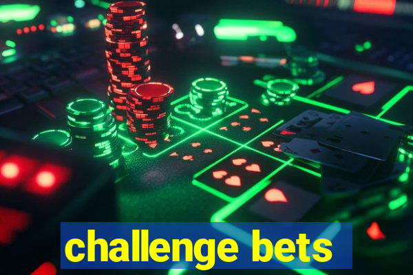 challenge bets