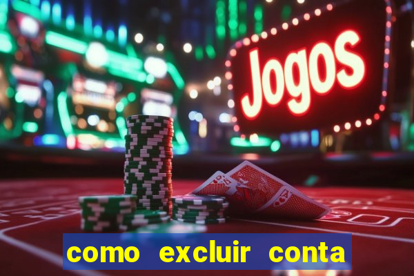 como excluir conta de jogos de aposta