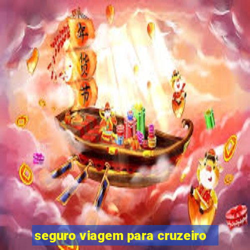 seguro viagem para cruzeiro