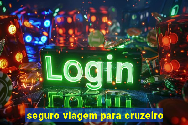 seguro viagem para cruzeiro