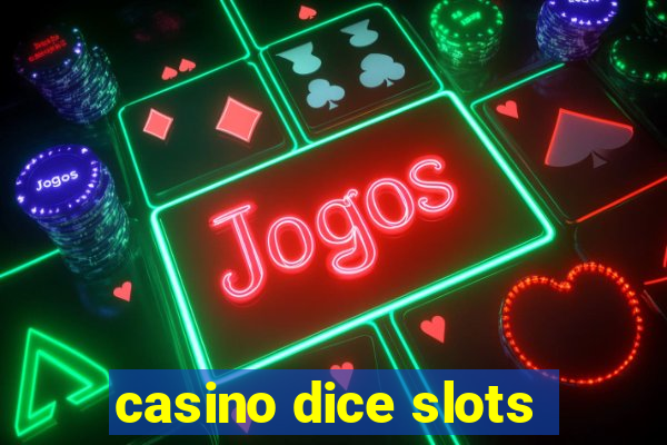 casino dice slots