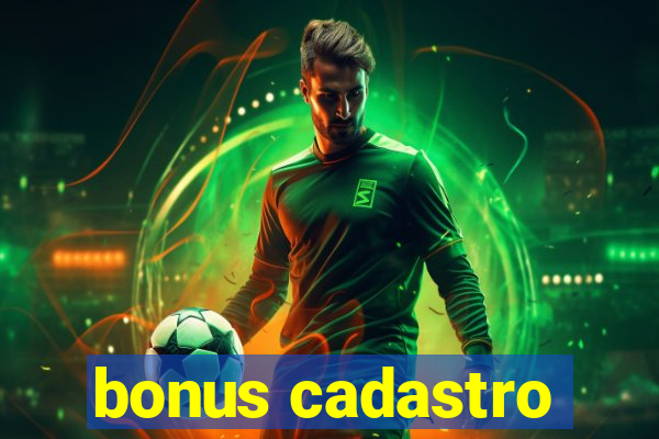 bonus cadastro