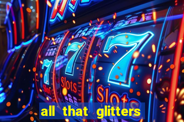 all that glitters slot machine