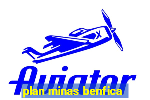 plan minas benfica