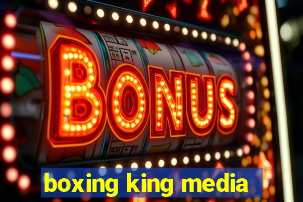 boxing king media