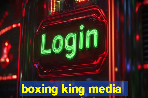 boxing king media