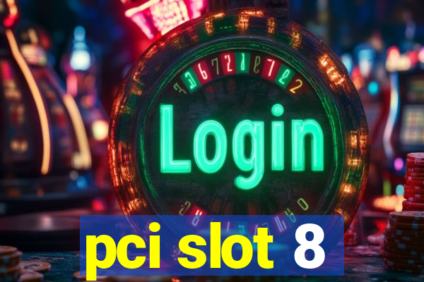 pci slot 8